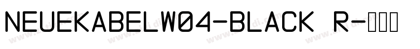 NeueKabelW04-Black R字体转换 NeueKabelW04-Black R字体转换